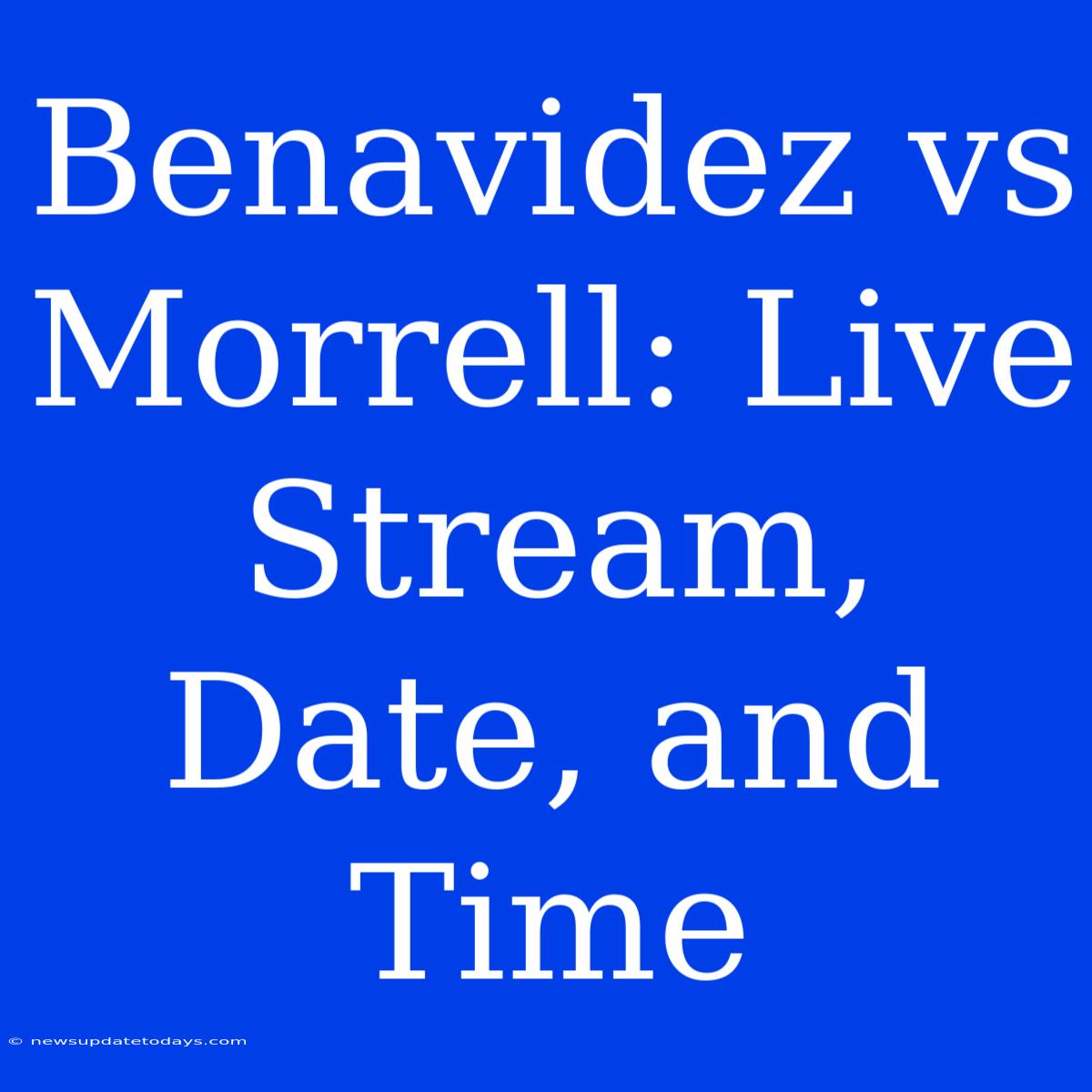 Benavidez Vs Morrell: Live Stream, Date, And Time