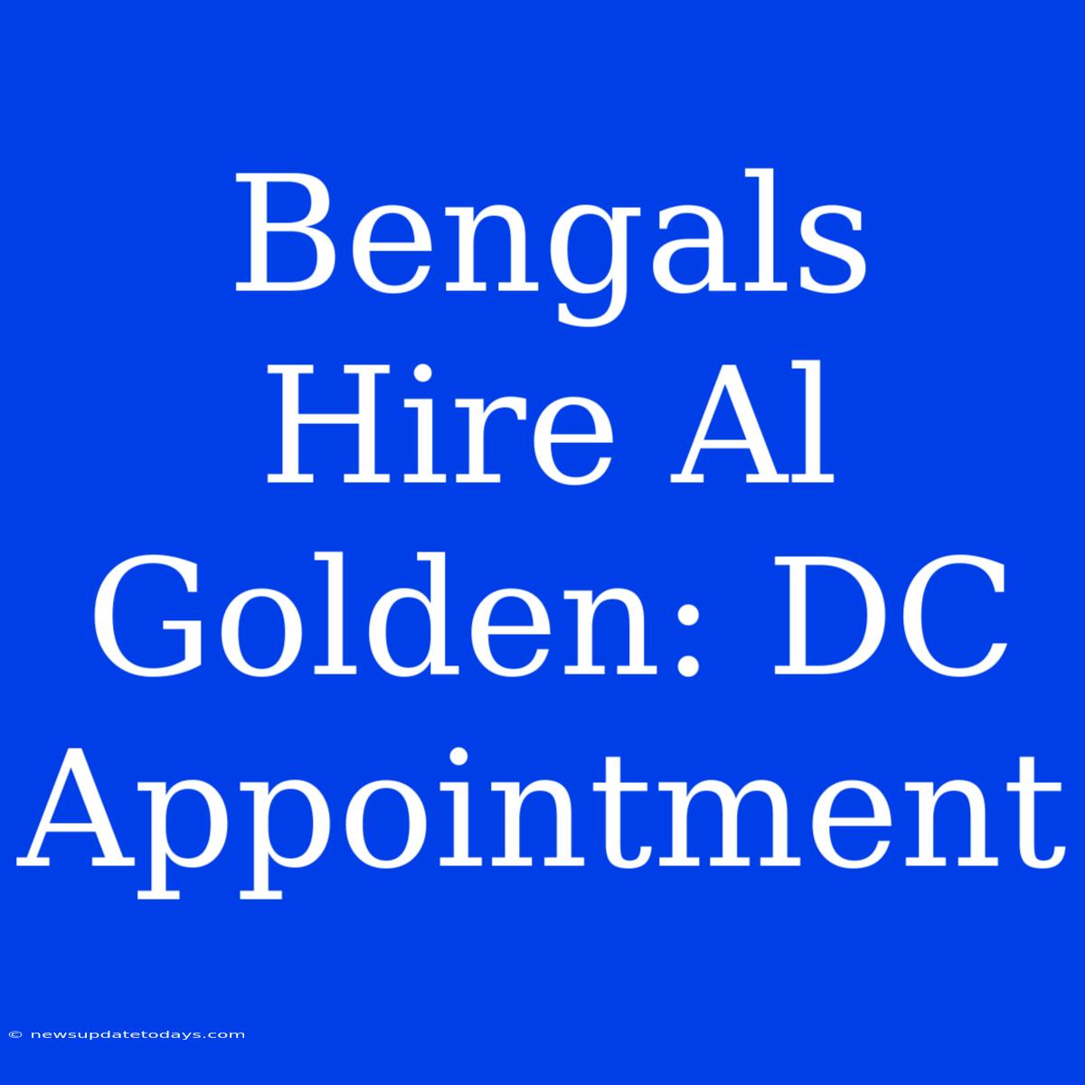 Bengals Hire Al Golden: DC Appointment