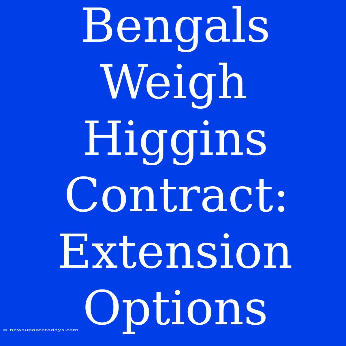 Bengals Weigh Higgins Contract: Extension Options