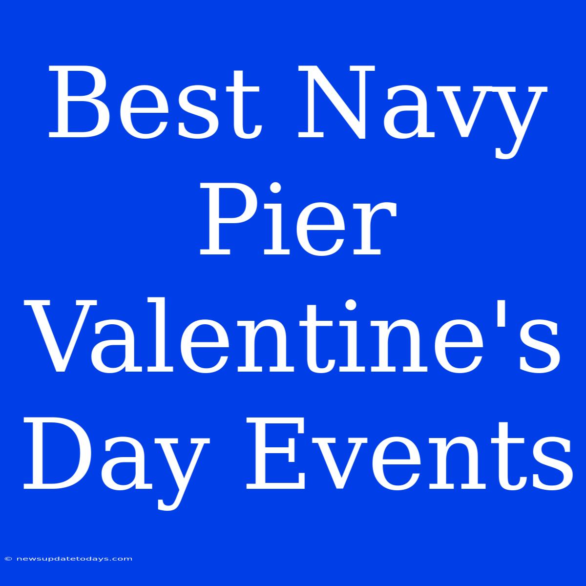 Best Navy Pier Valentine's Day Events