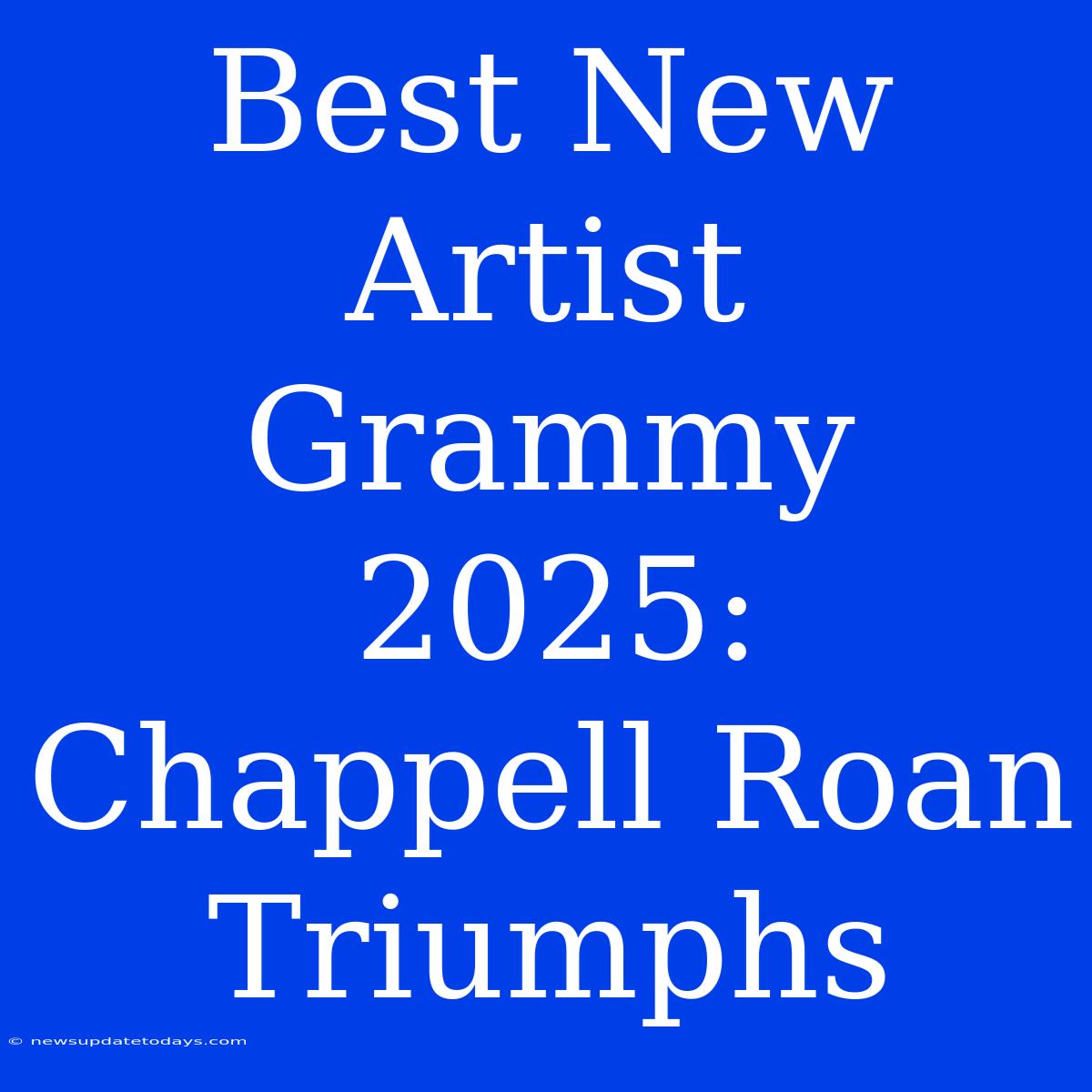 Best New Artist Grammy 2025: Chappell Roan Triumphs