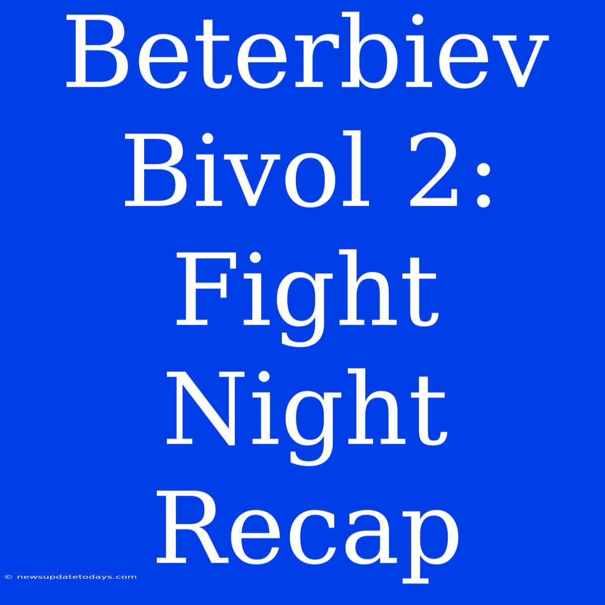 Beterbiev Bivol 2: Fight Night Recap