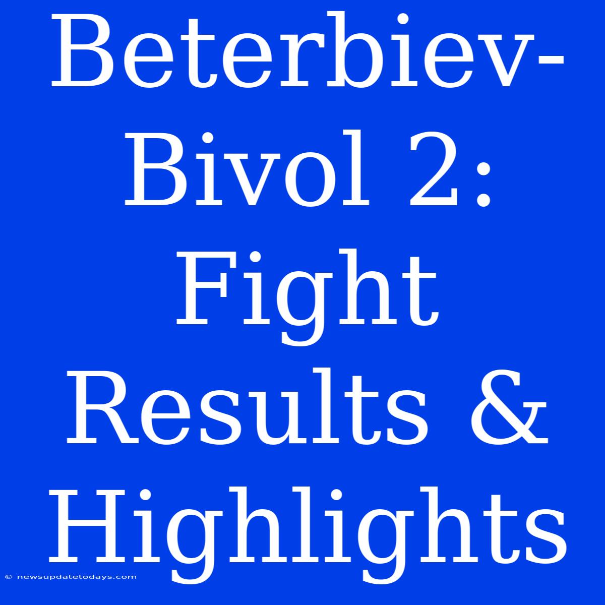 Beterbiev-Bivol 2: Fight Results & Highlights