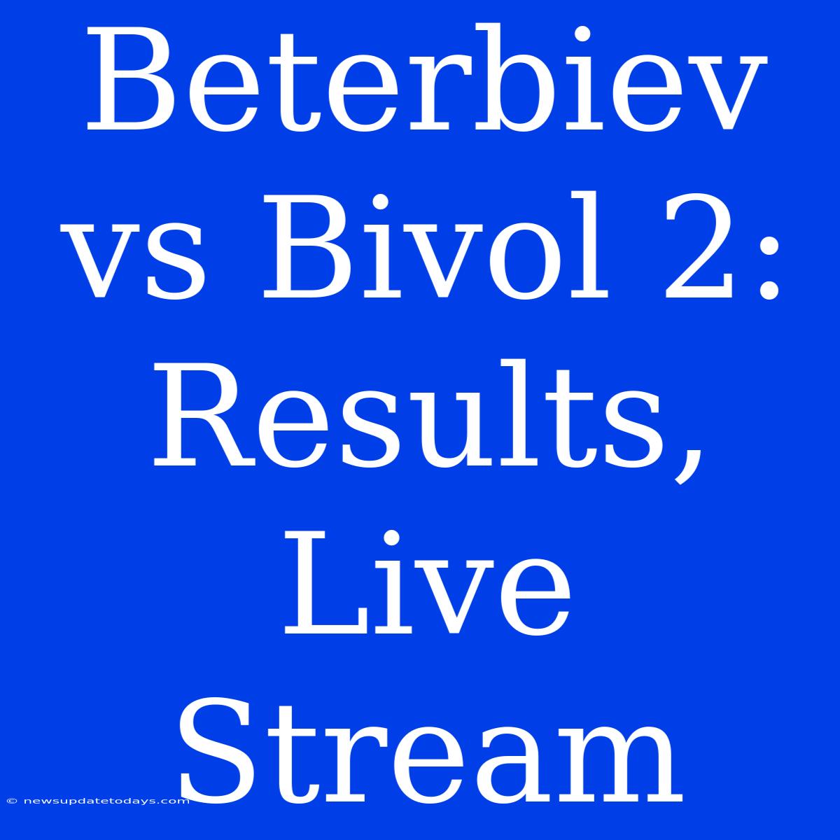 Beterbiev Vs Bivol 2: Results, Live Stream