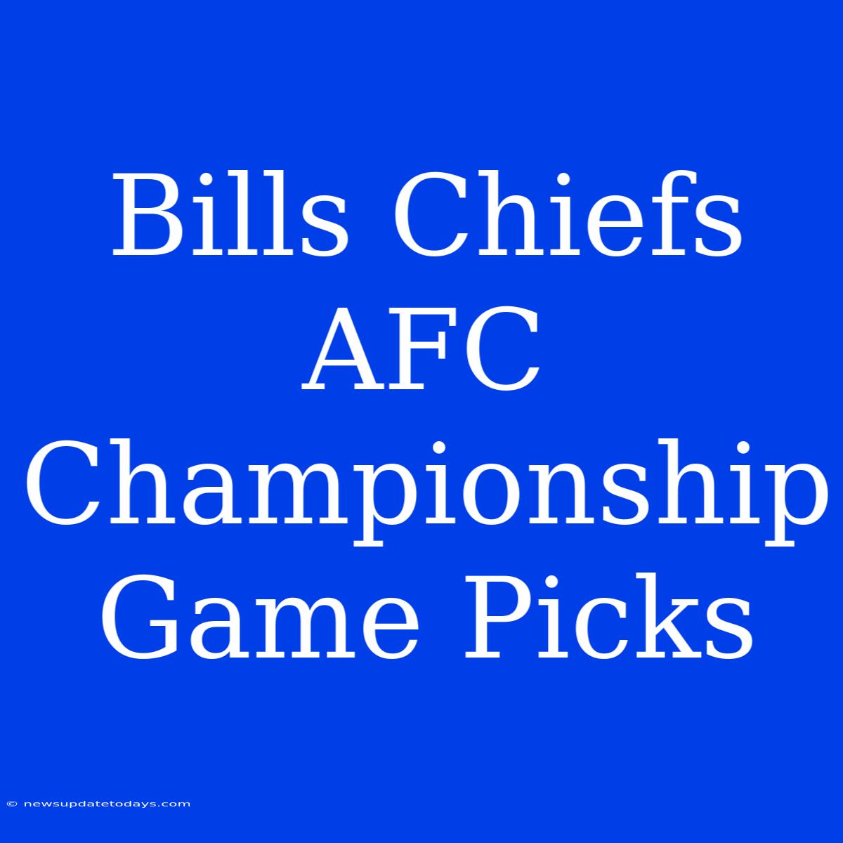 Bills Chiefs AFC Championship Game Picks