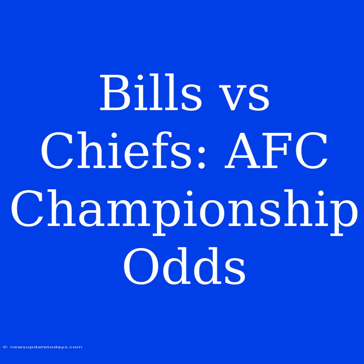 Bills Vs Chiefs: AFC Championship Odds