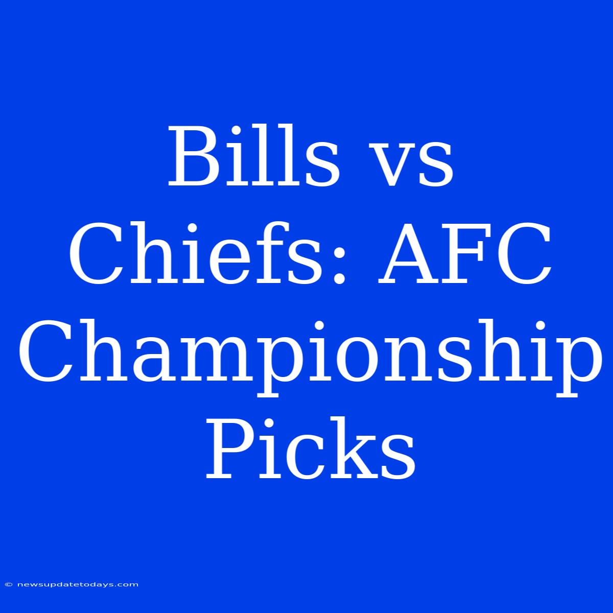 Bills Vs Chiefs: AFC Championship Picks