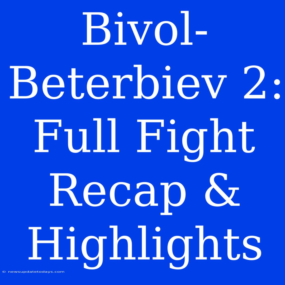 Bivol-Beterbiev 2: Full Fight Recap & Highlights