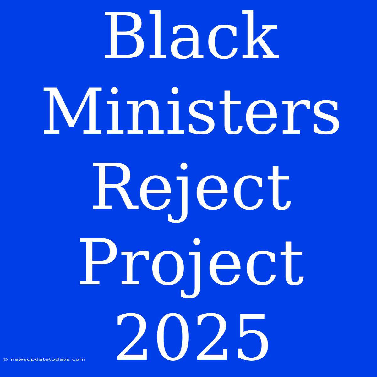 Black Ministers Reject Project 2025