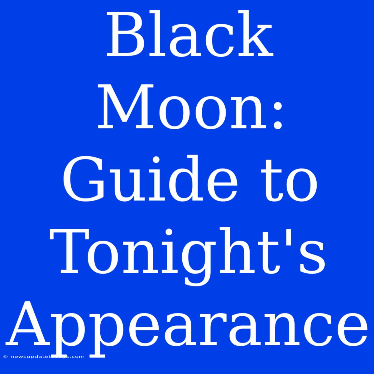 Black Moon: Guide To Tonight's Appearance