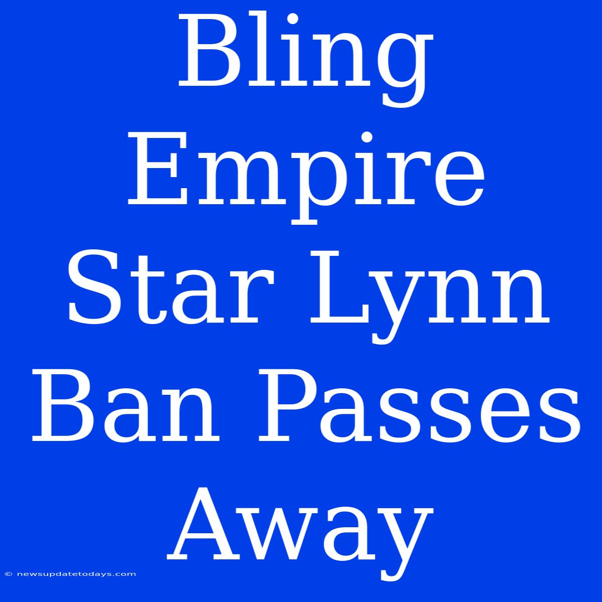 Bling Empire Star Lynn Ban Passes Away