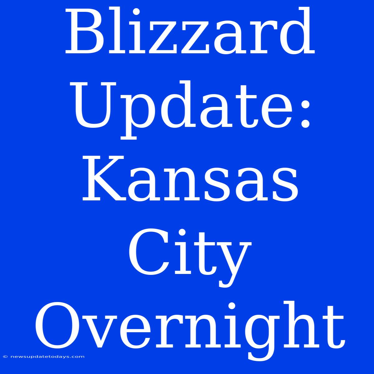 Blizzard Update: Kansas City Overnight