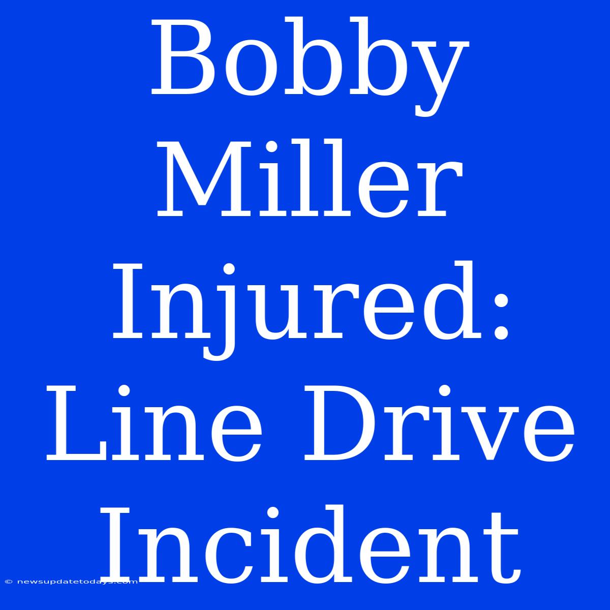 Bobby Miller Injured: Line Drive Incident