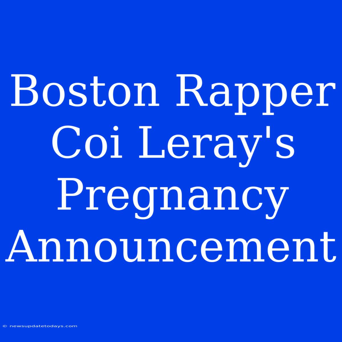 Boston Rapper Coi Leray's Pregnancy Announcement