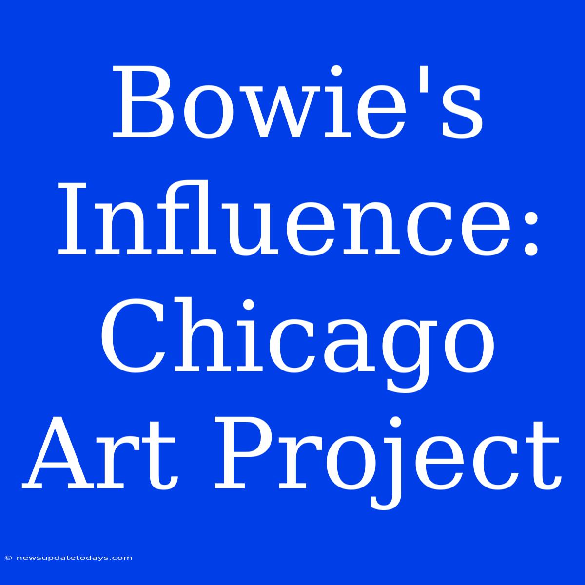 Bowie's Influence: Chicago Art Project