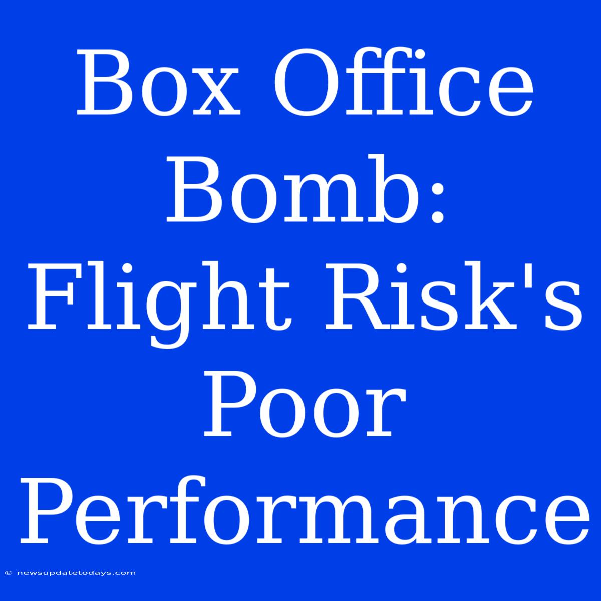 Box Office Bomb: Flight Risk's Poor Performance