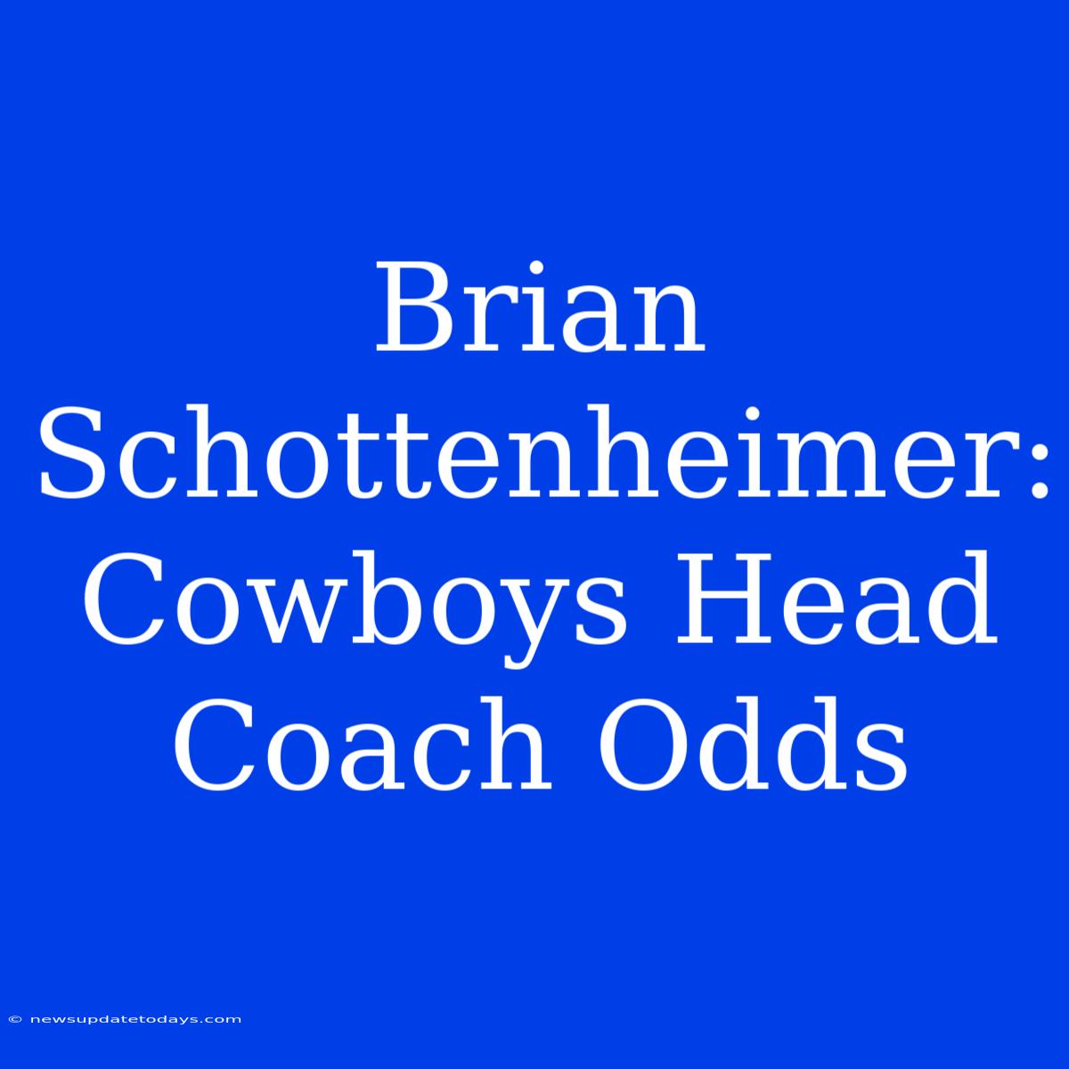 Brian Schottenheimer: Cowboys Head Coach Odds