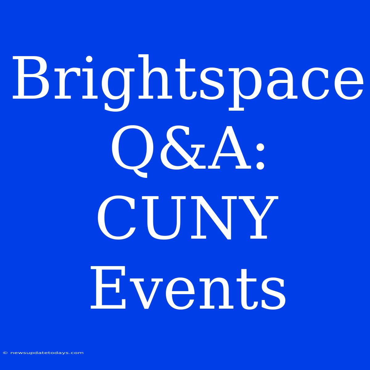 Brightspace Q&A: CUNY Events