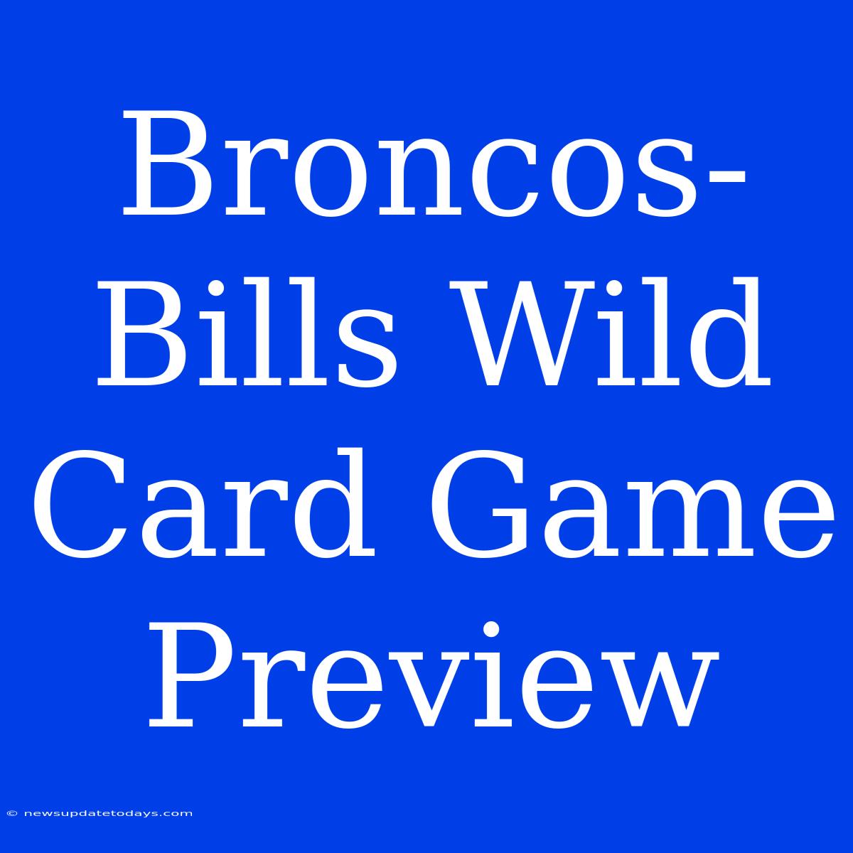 Broncos-Bills Wild Card Game Preview