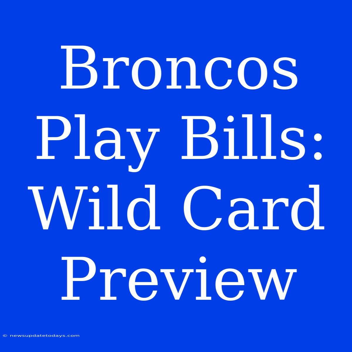 Broncos Play Bills: Wild Card Preview