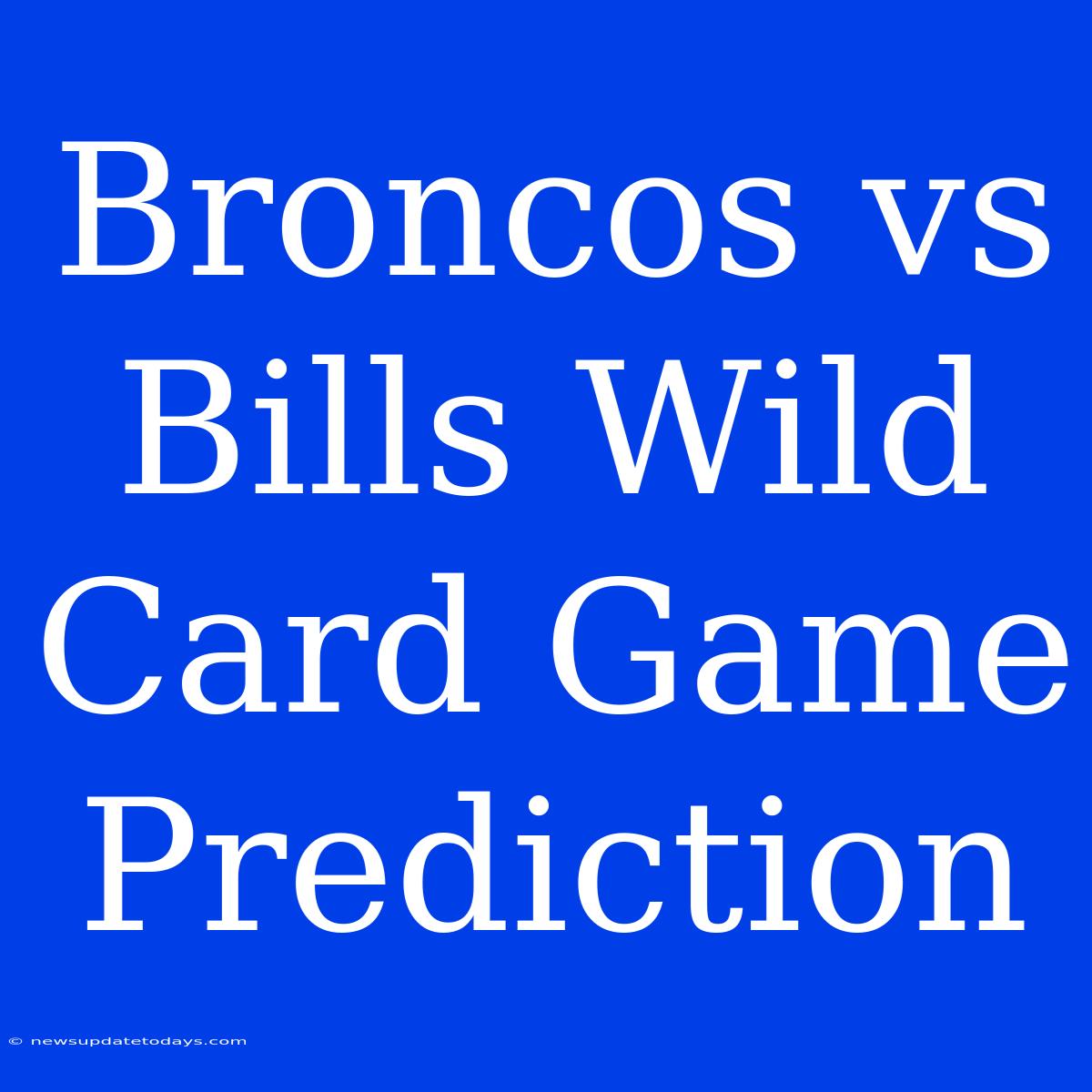 Broncos Vs Bills Wild Card Game Prediction