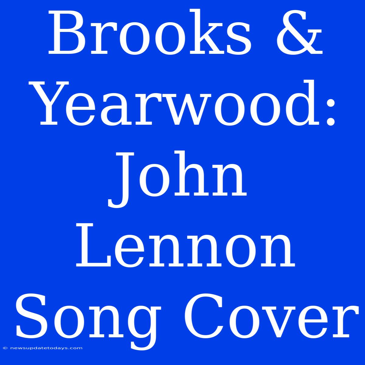 Brooks & Yearwood: John Lennon Song Cover