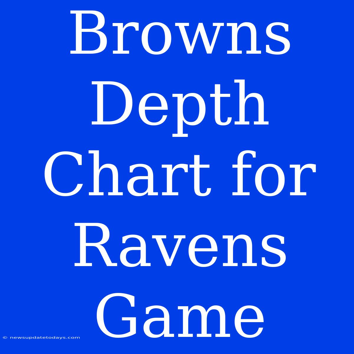 Browns Depth Chart For Ravens Game