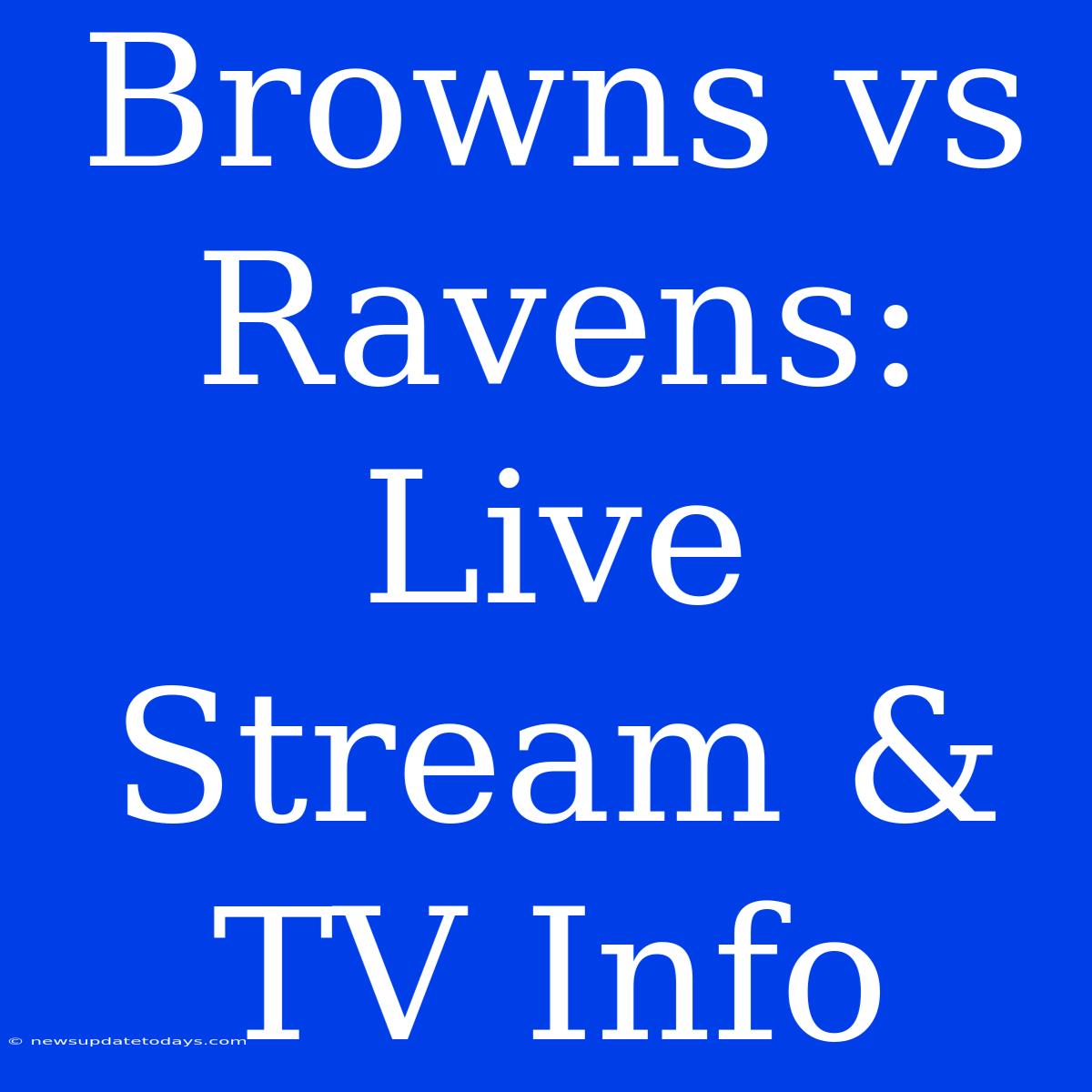 Browns Vs Ravens: Live Stream & TV Info