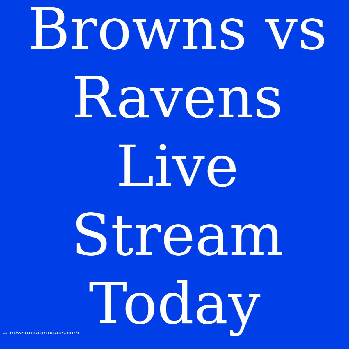 Browns Vs Ravens Live Stream Today