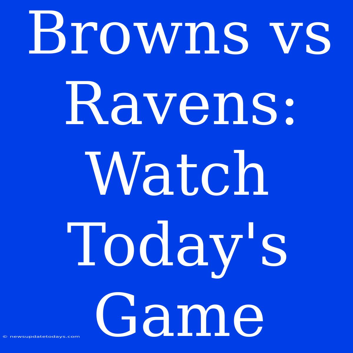 Browns Vs Ravens: Watch Today's Game