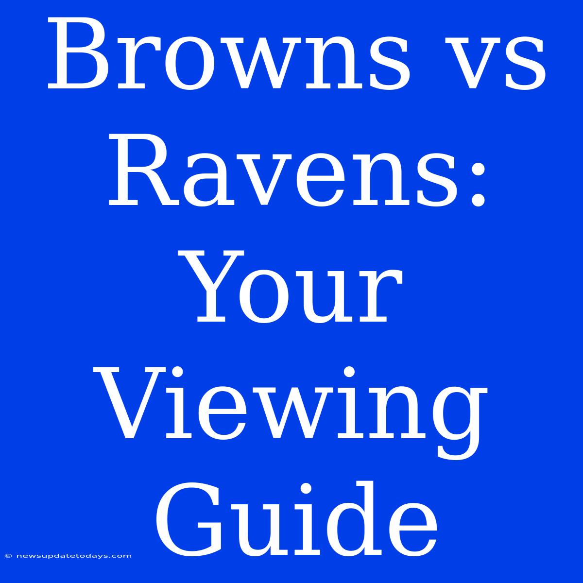 Browns Vs Ravens: Your Viewing Guide