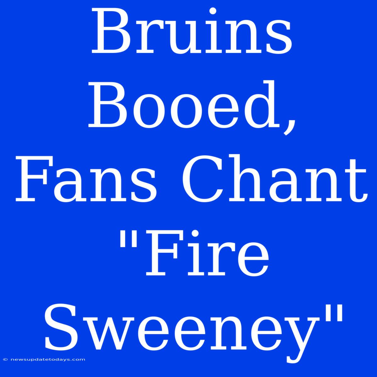 Bruins Booed, Fans Chant 