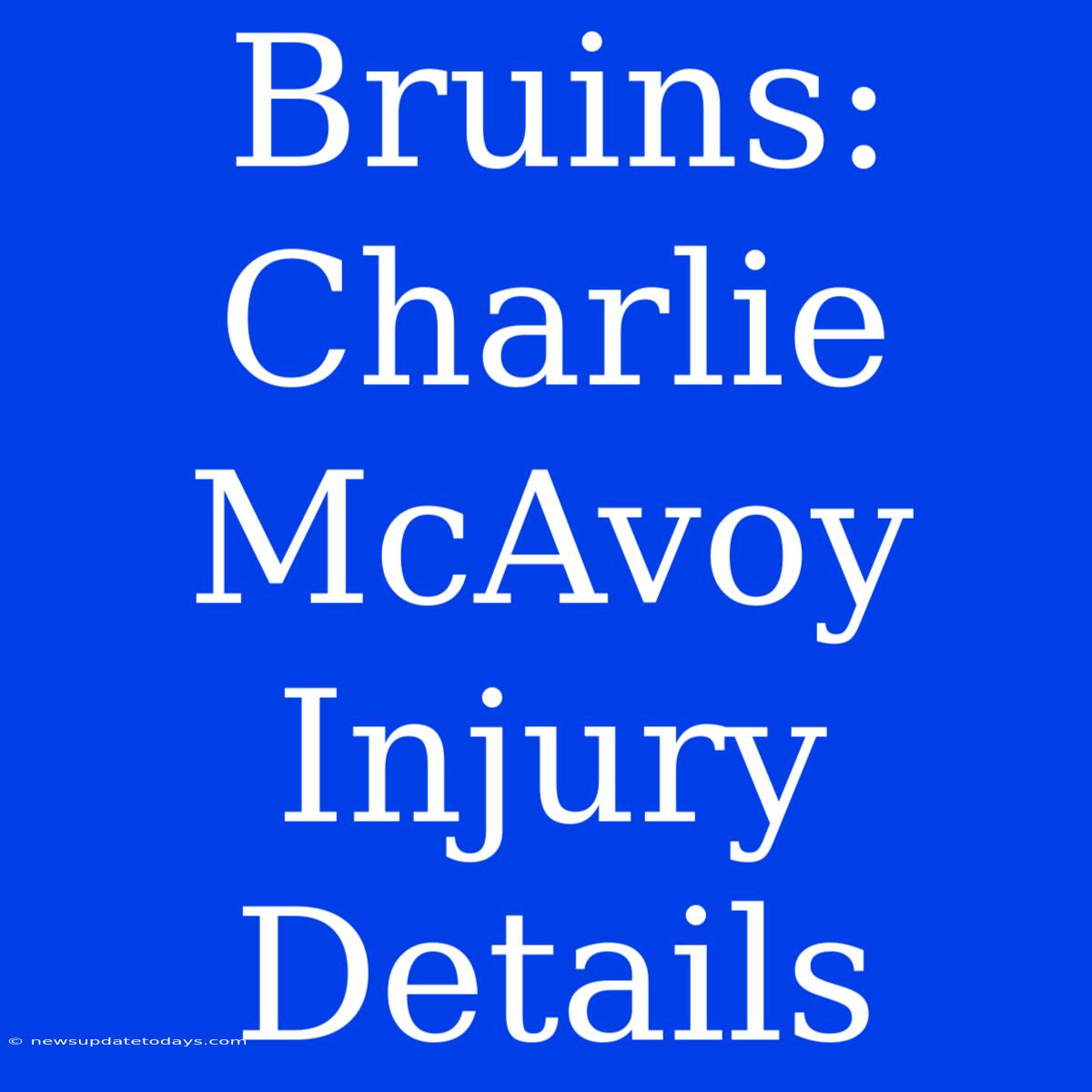 Bruins: Charlie McAvoy Injury Details