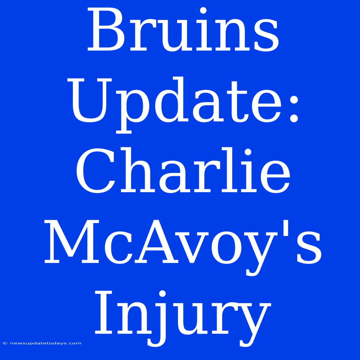 Bruins Update: Charlie McAvoy's Injury