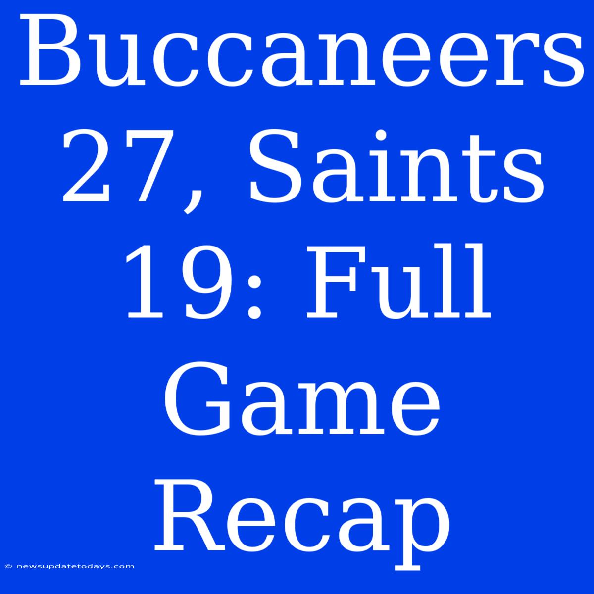 Buccaneers 27, Saints 19: Full Game Recap