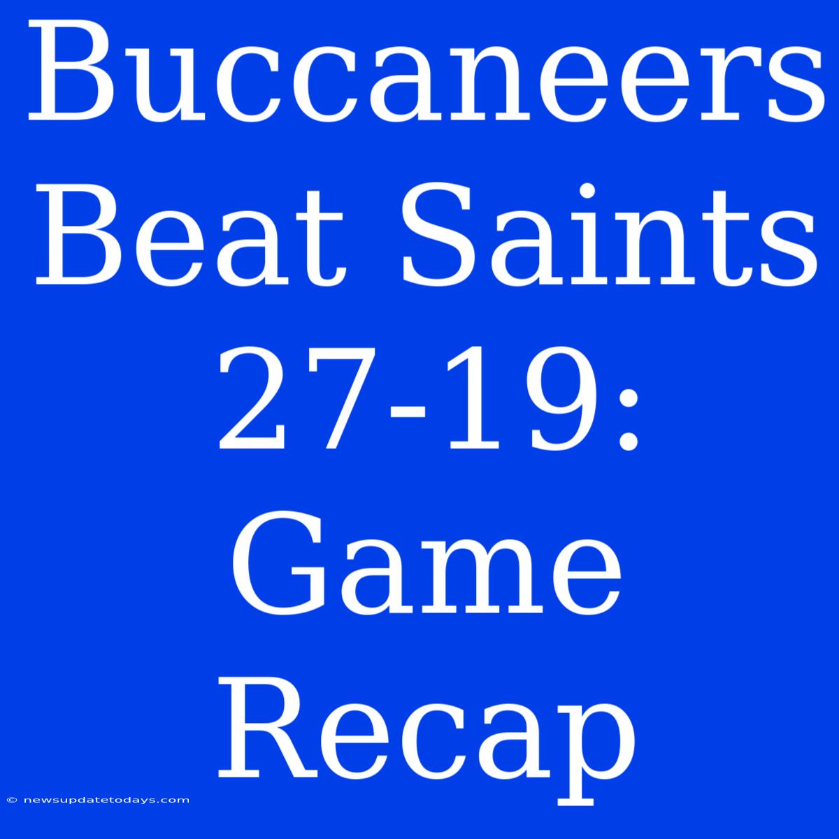 Buccaneers Beat Saints 27-19: Game Recap