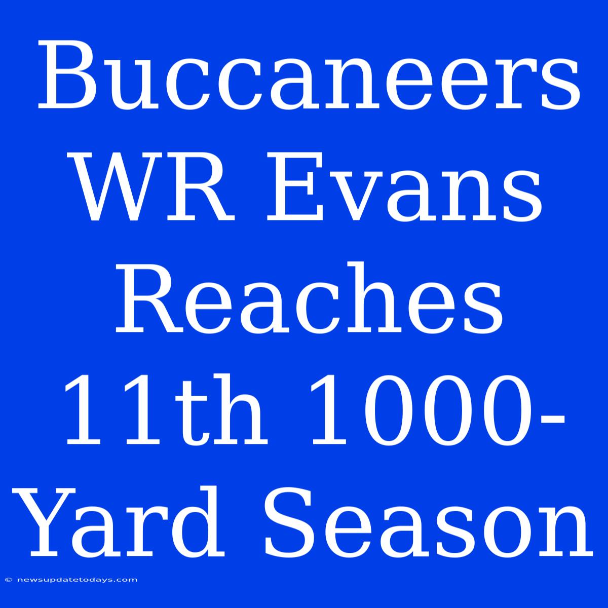 Buccaneers WR Evans Reaches 11th 1000-Yard Season