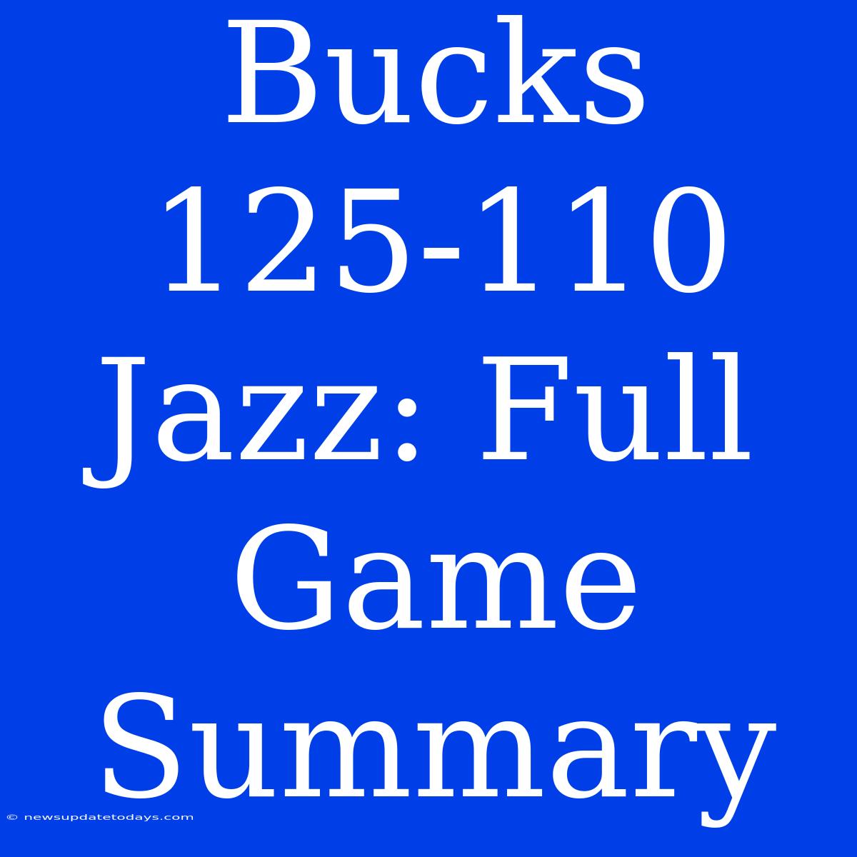 Bucks 125-110 Jazz: Full Game Summary