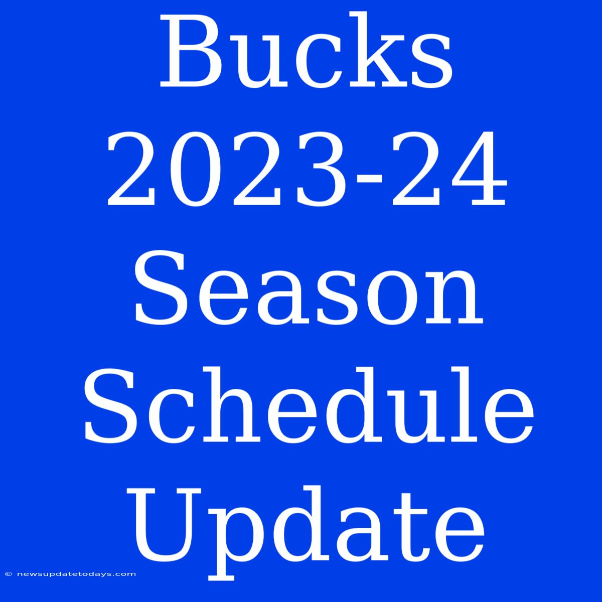 Bucks 2023-24 Season Schedule Update