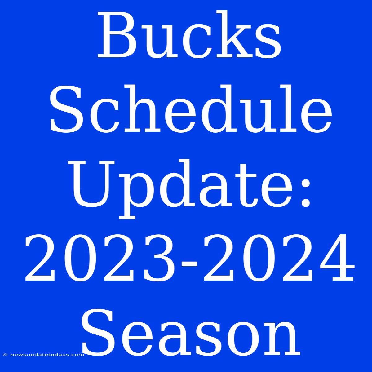 Bucks Schedule Update: 2023-2024 Season