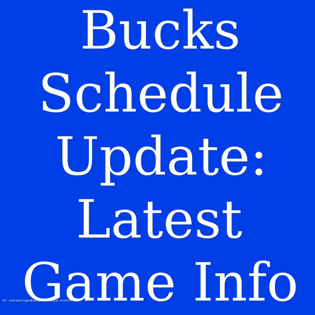 Bucks Schedule Update: Latest Game Info