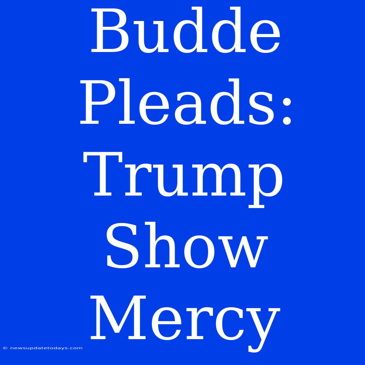 Budde Pleads: Trump Show Mercy