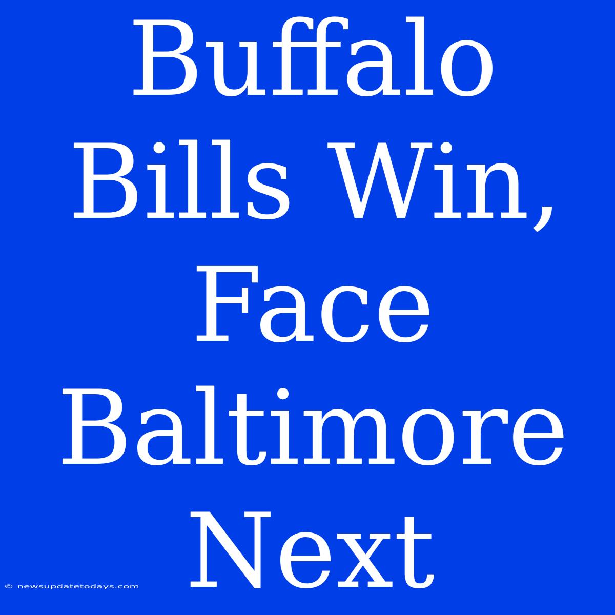 Buffalo Bills Win, Face Baltimore Next