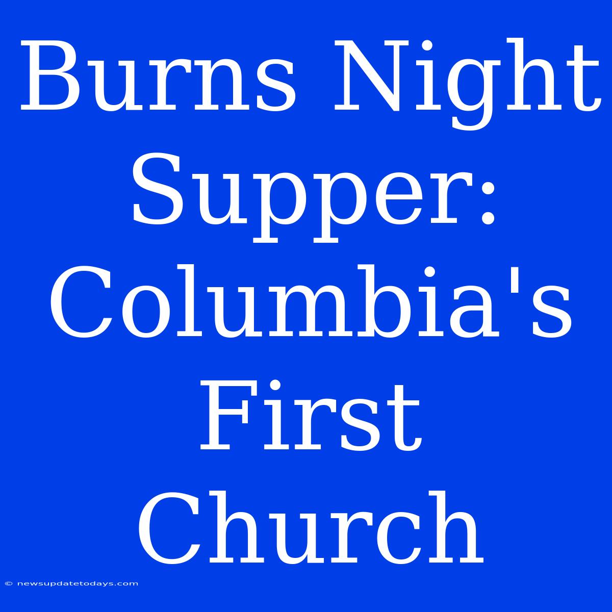 Burns Night Supper: Columbia's First Church