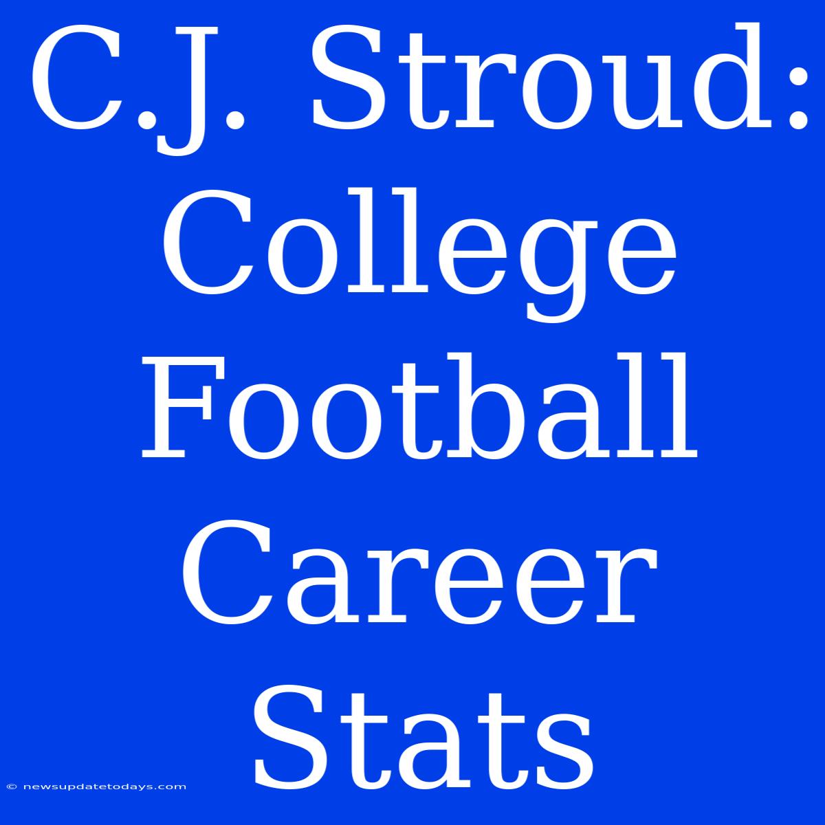 C.J. Stroud: College Football Career Stats