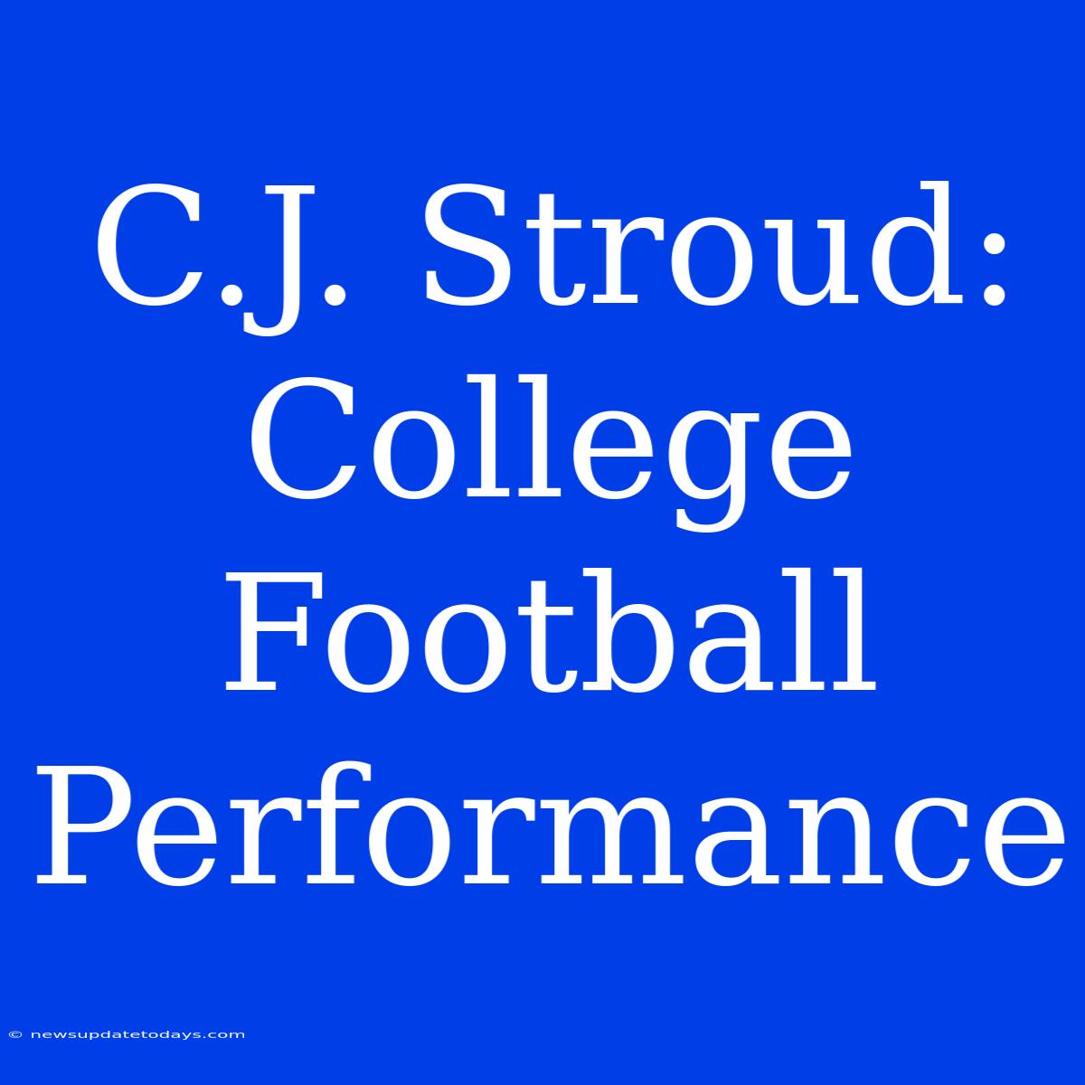 C.J. Stroud: College Football Performance