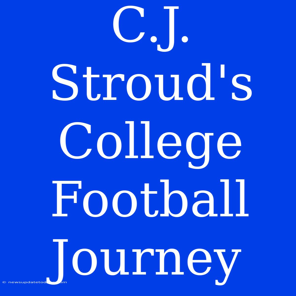 C.J. Stroud's College Football Journey