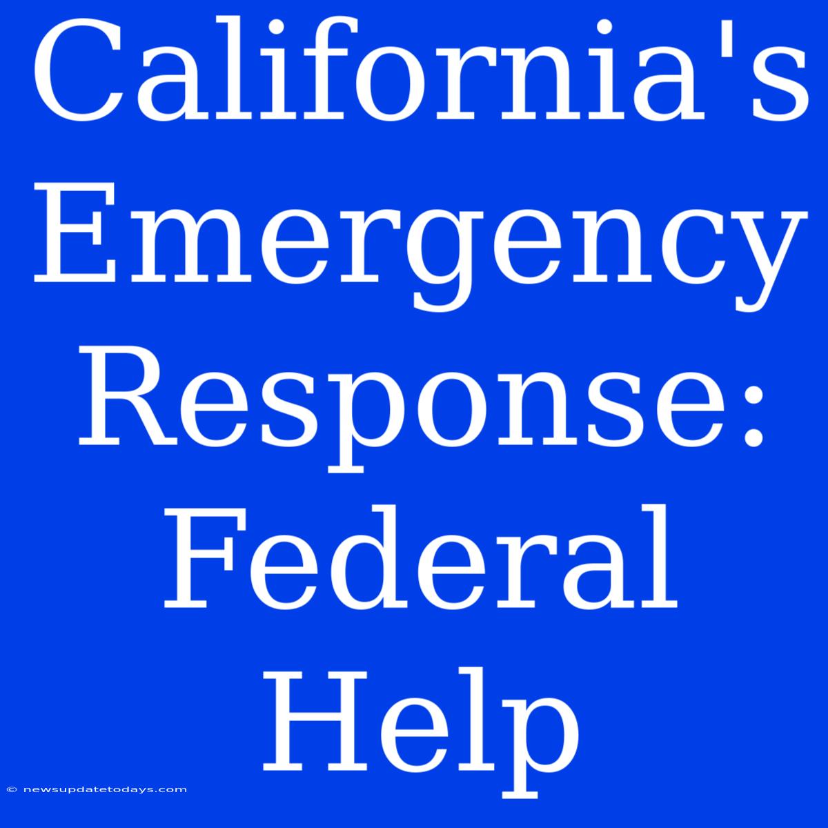 California's Emergency Response: Federal Help