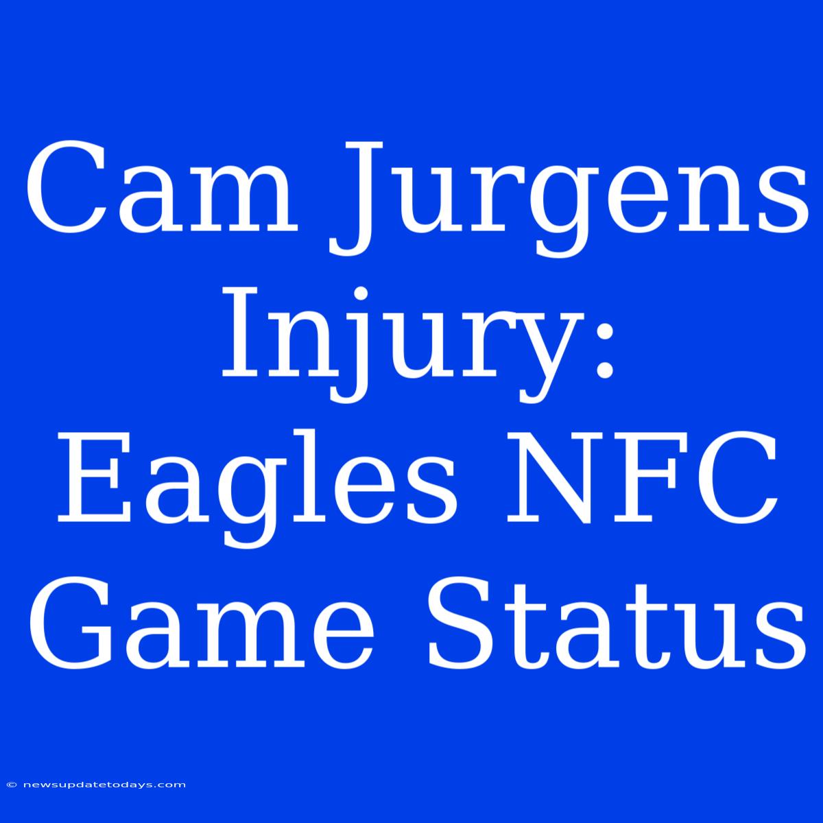 Cam Jurgens Injury: Eagles NFC Game Status