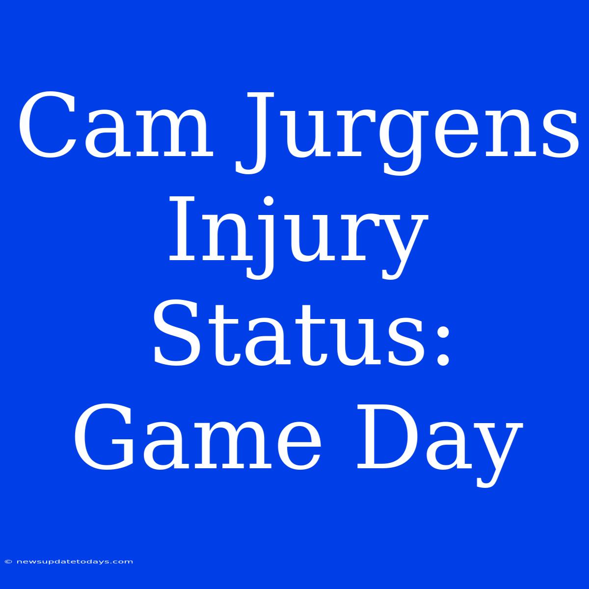 Cam Jurgens Injury Status: Game Day